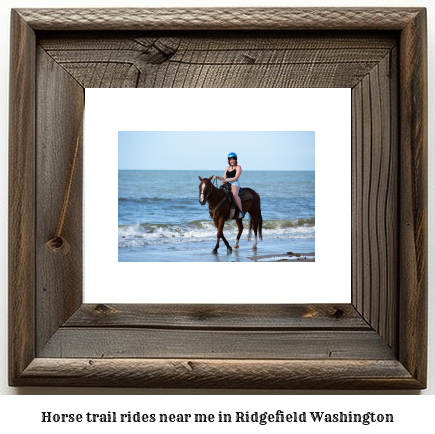 horse trail rides near me in Ridgefield, Washington